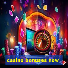 casino bonuses now