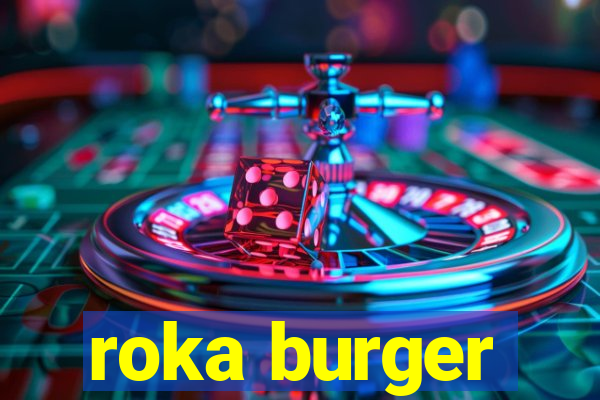 roka burger