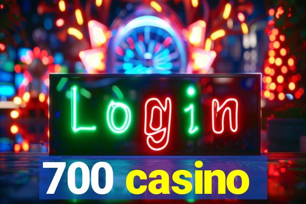 700 casino