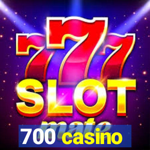 700 casino