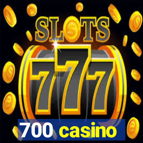 700 casino