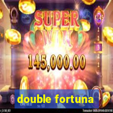 double fortuna