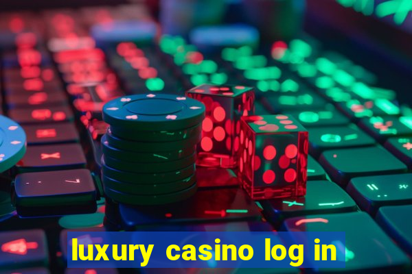 luxury casino log in