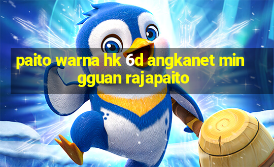 paito warna hk 6d angkanet mingguan rajapaito