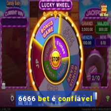 6666 bet é confiável