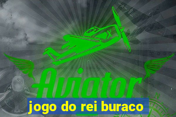 jogo do rei buraco