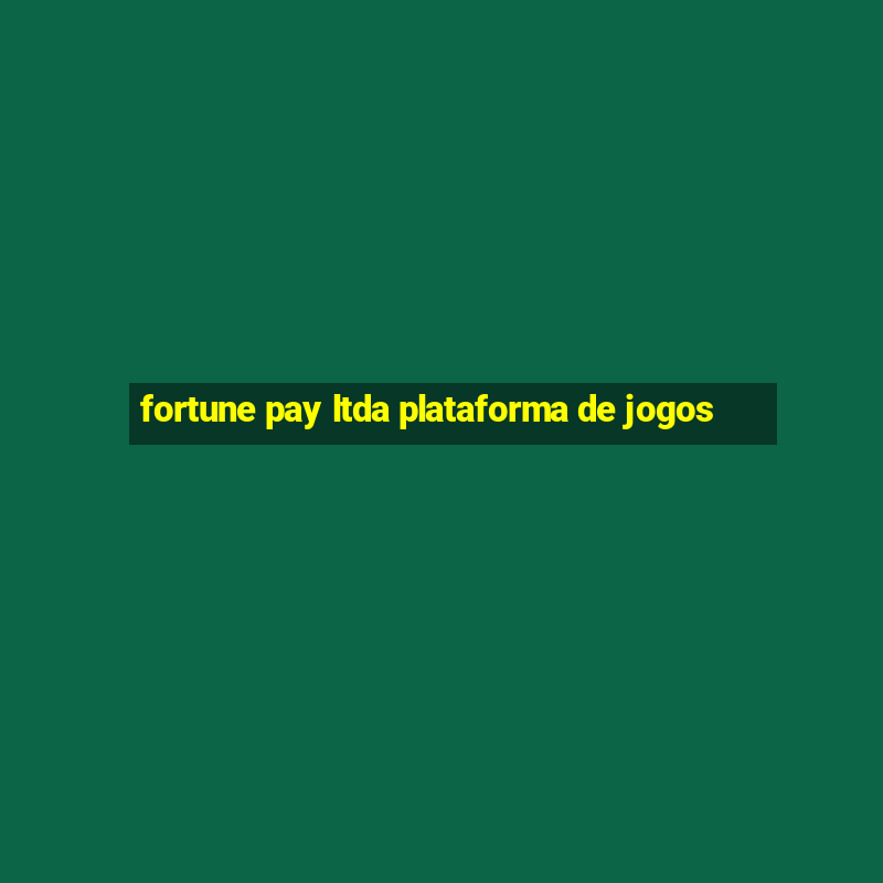 fortune pay ltda plataforma de jogos