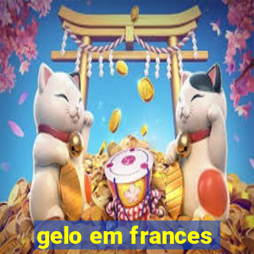 gelo em frances