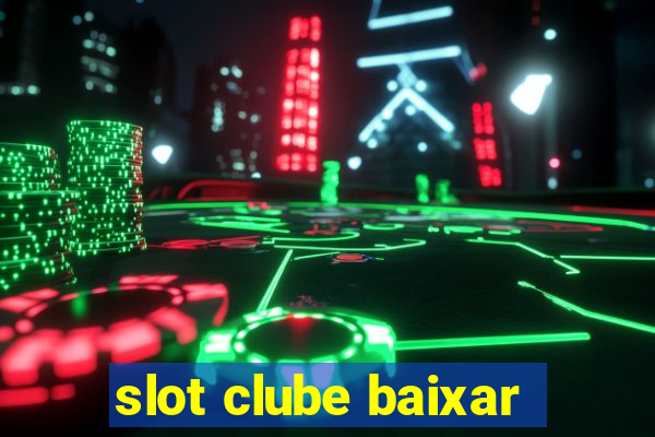 slot clube baixar