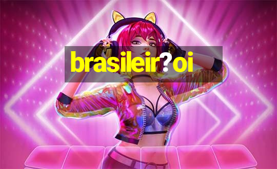 brasileir?oi