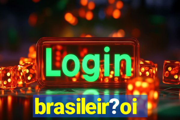 brasileir?oi