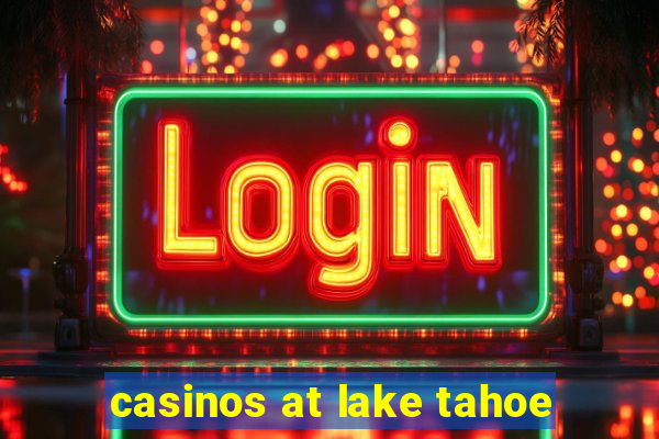 casinos at lake tahoe