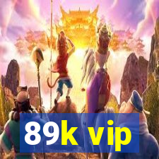 89k vip