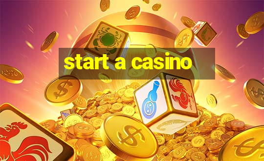 start a casino