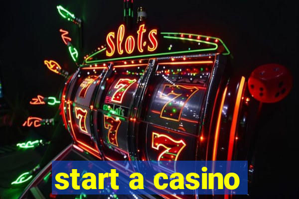 start a casino