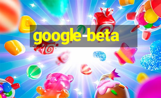 google-beta