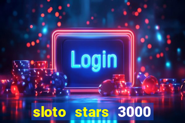 sloto stars 3000 casino games