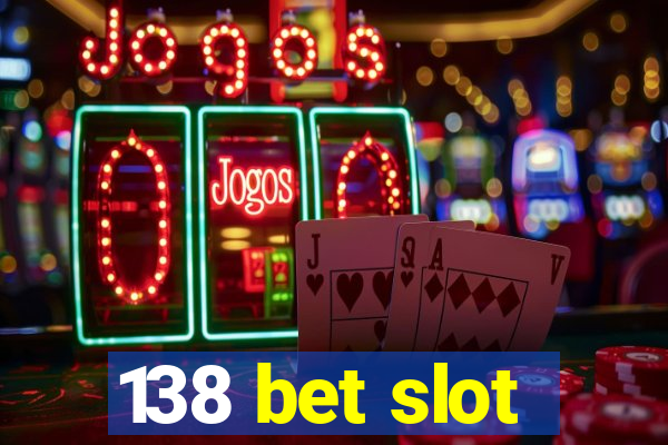 138 bet slot