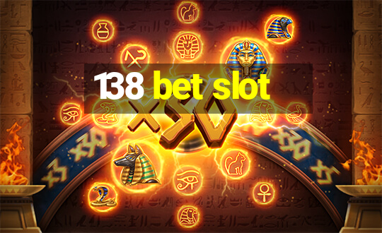 138 bet slot