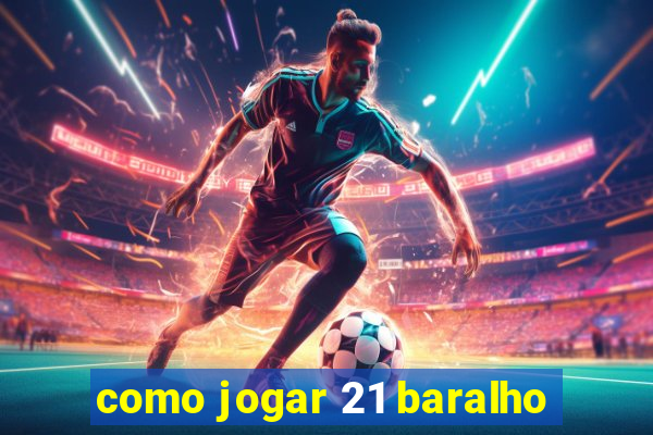 como jogar 21 baralho