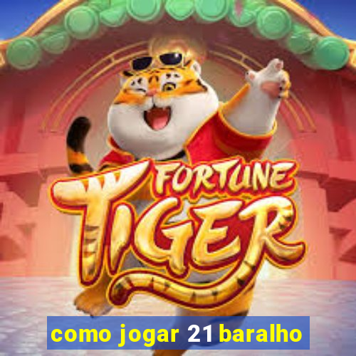 como jogar 21 baralho