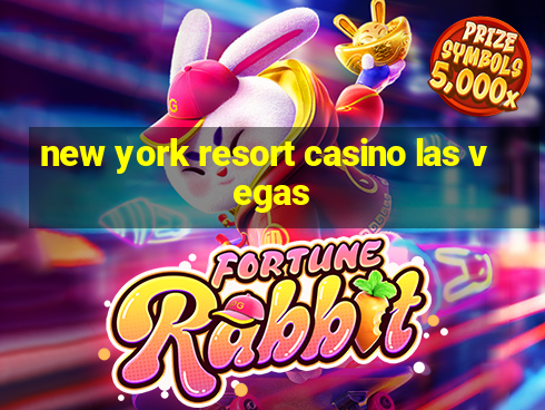 new york resort casino las vegas