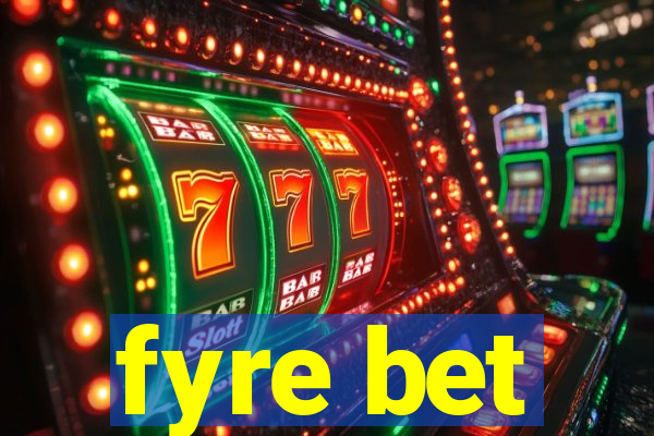 fyre bet