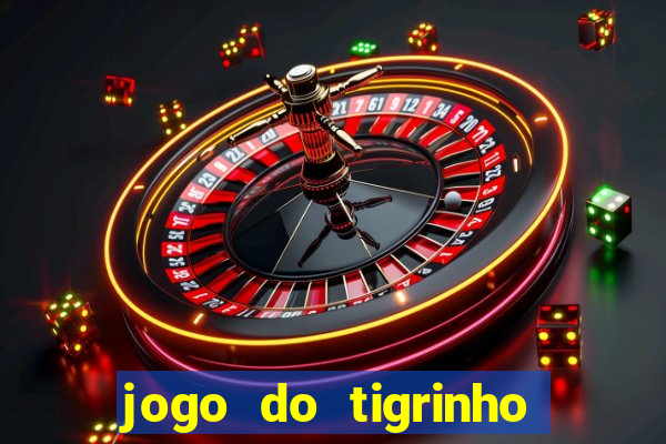 jogo do tigrinho bonus de cadastro