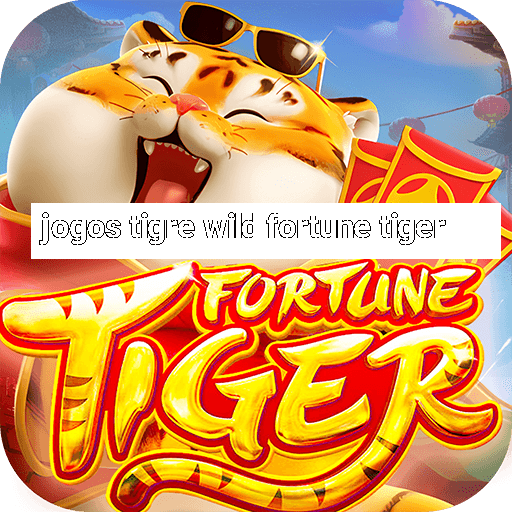 jogos tigre wild fortune tiger