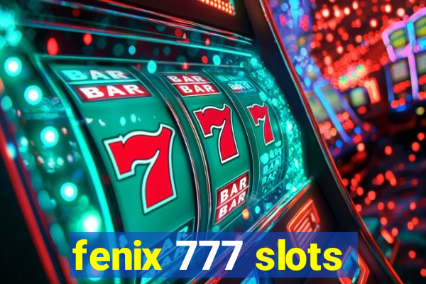 fenix 777 slots