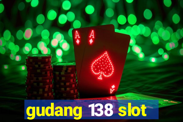 gudang 138 slot