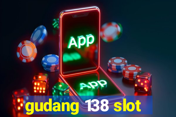 gudang 138 slot