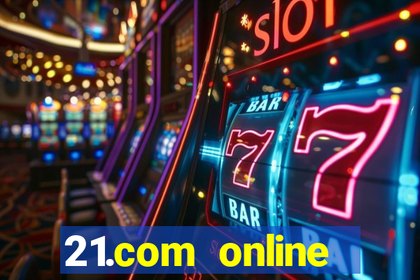 21.com online casino bonus