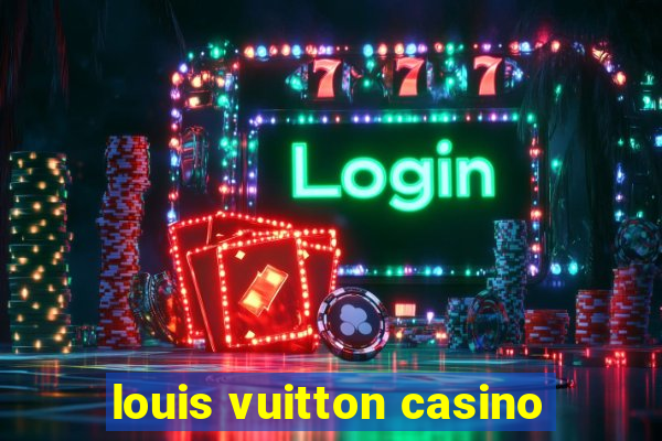 louis vuitton casino