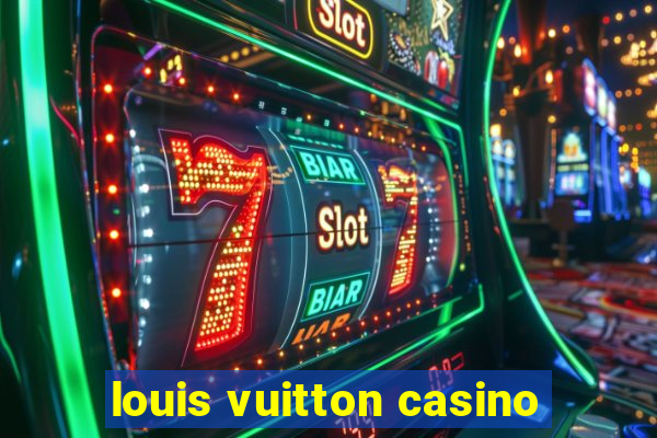 louis vuitton casino