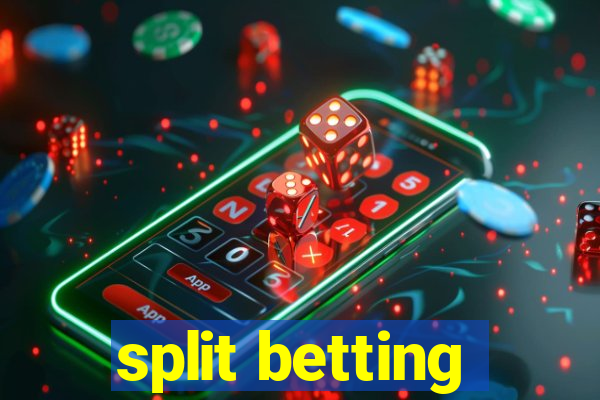 split betting