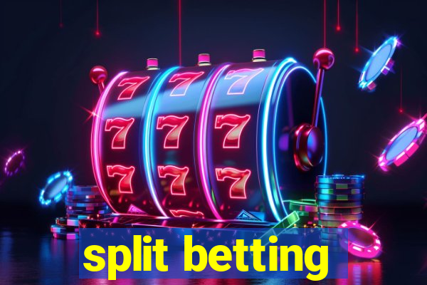 split betting