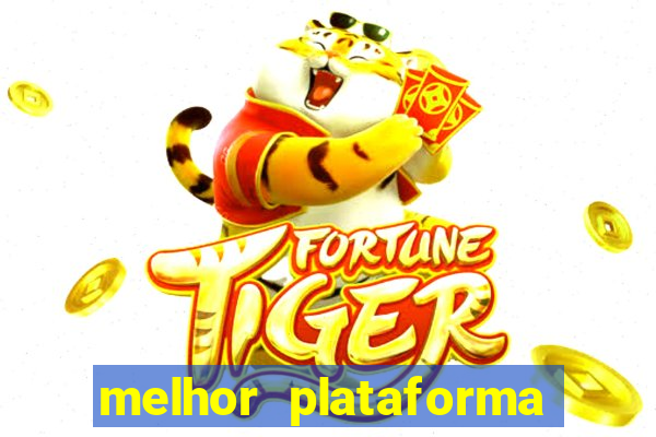 melhor plataforma do fortune tiger