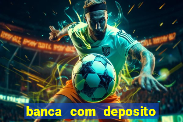 banca com deposito minimo 1 real