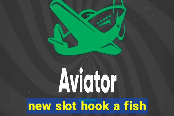 new slot hook a fish