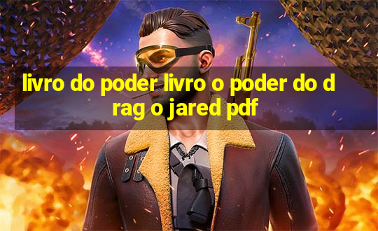 livro do poder livro o poder do drag o jared pdf