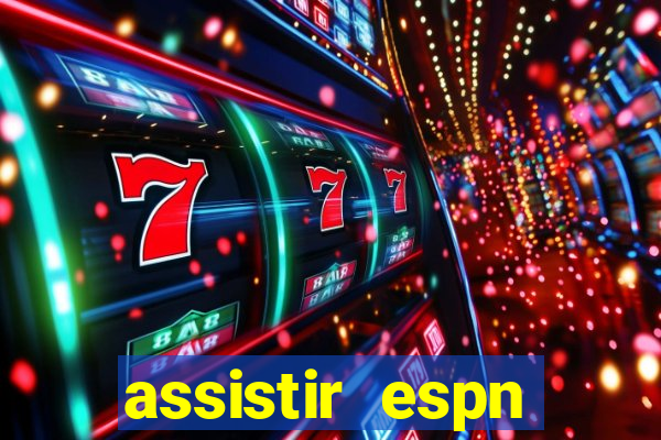 assistir espn brasil ao vivo