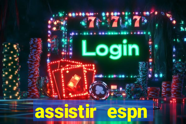 assistir espn brasil ao vivo