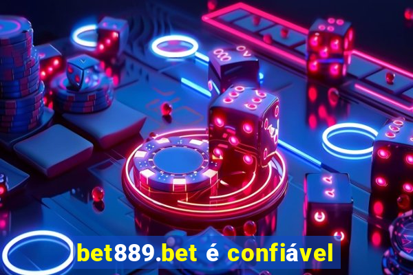 bet889.bet é confiável