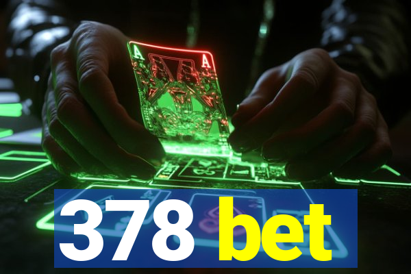 378 bet