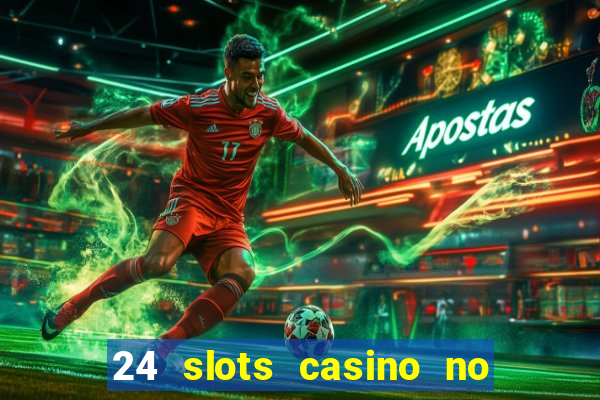 24 slots casino no deposit bonus code