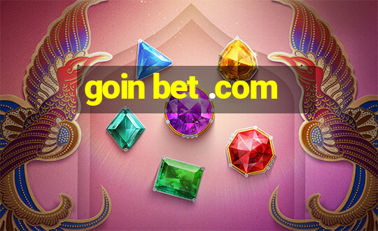 goin bet .com