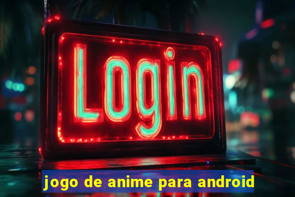 jogo de anime para android