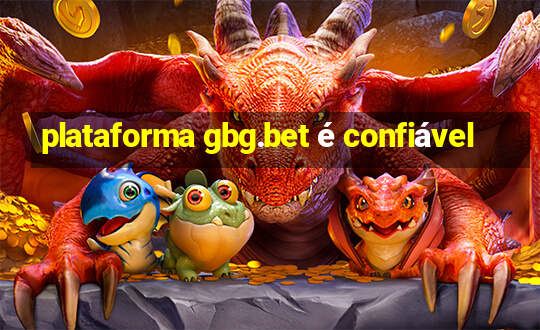 plataforma gbg.bet é confiável