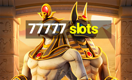 77777 slots